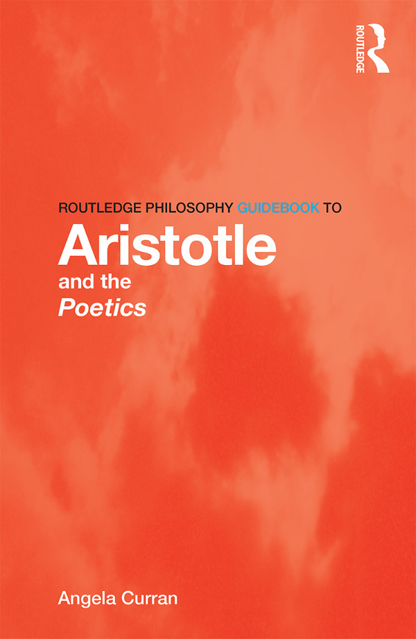 Routledge Philosophy Guidebook to Aristotle and the Poetics Aristotles - photo 1