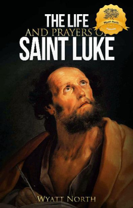 Wyatt North The Life and Prayers of Saint Luke