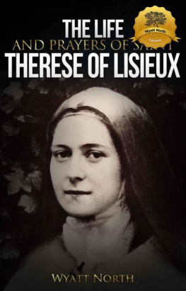 Wyatt North - The Life and Prayers of Saint Therese of Lisieux