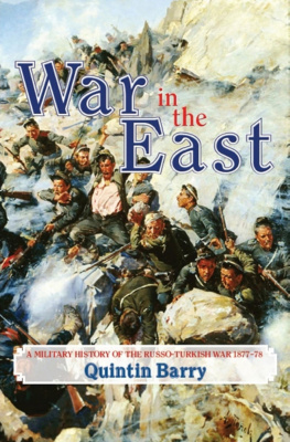 Quintin Barry - War in the East: A Military History of the Russo-Turkish War 1877-78