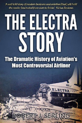 Robert J Serling - The Electra Story: The Dramatic History of Aviations Most Controversial Airliner