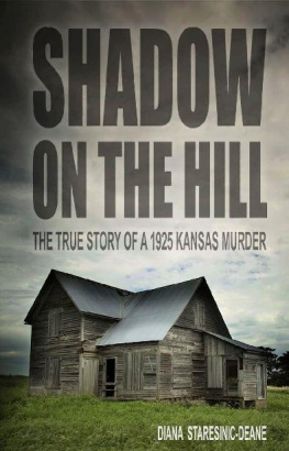 Diana Staresinic-Deane - Shadow on the Hill: The True Story of a 1925 Kansas Murder