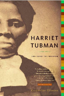 Catherine Clinton Harriet Tubman: The Road to Freedom