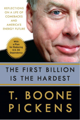 T. Boone Pickens - The First Billion Is the Hardest: Reflections on a Life of Comebacks and Americas Energy Future
