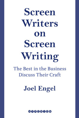 Joel Engel Screenwriters on Screen-Writing: The Best in the Business Discuss Their Craft