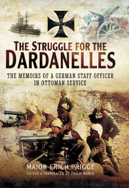 Dr. Philip Rance The Struggle for the Dardanelles: The Memoirs of a German Staff Officer in Ottoman Service