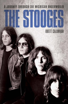 Brett Callwood - The Stooges--A Journey Through the Michigan Underworld