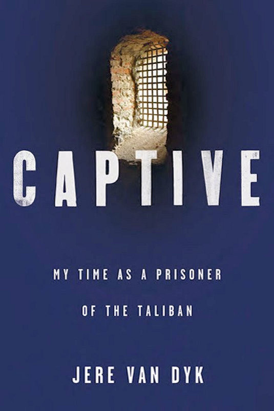 Also by Jere Van Dyk In Afghanistan An American Odyssey CAPTIVE CAPTIVE My - photo 1