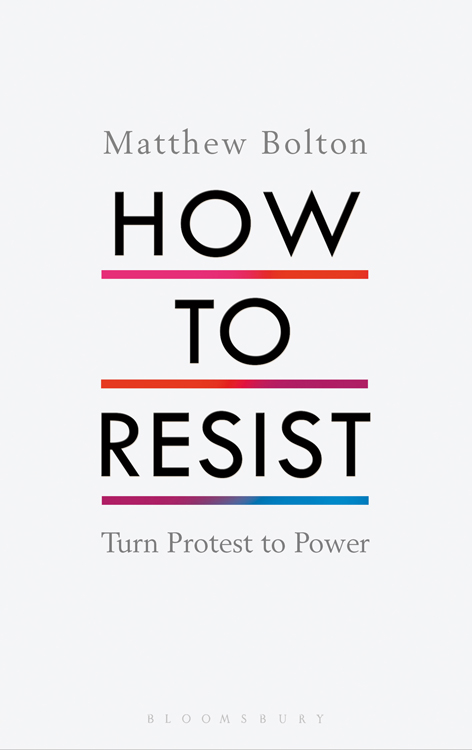 HOW TO RESIST For Frances and Ray HOW TO RESIST Turn Protest to Power MATTHEW - photo 1