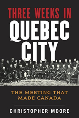 Christopher Moore - The History of Canada Series: Three Weeks in Quebec City: The Meeting That Made Canada