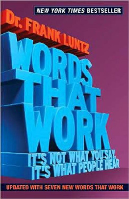 Frank Luntz Words That Work: Its Not What You Say, Its What People Hear