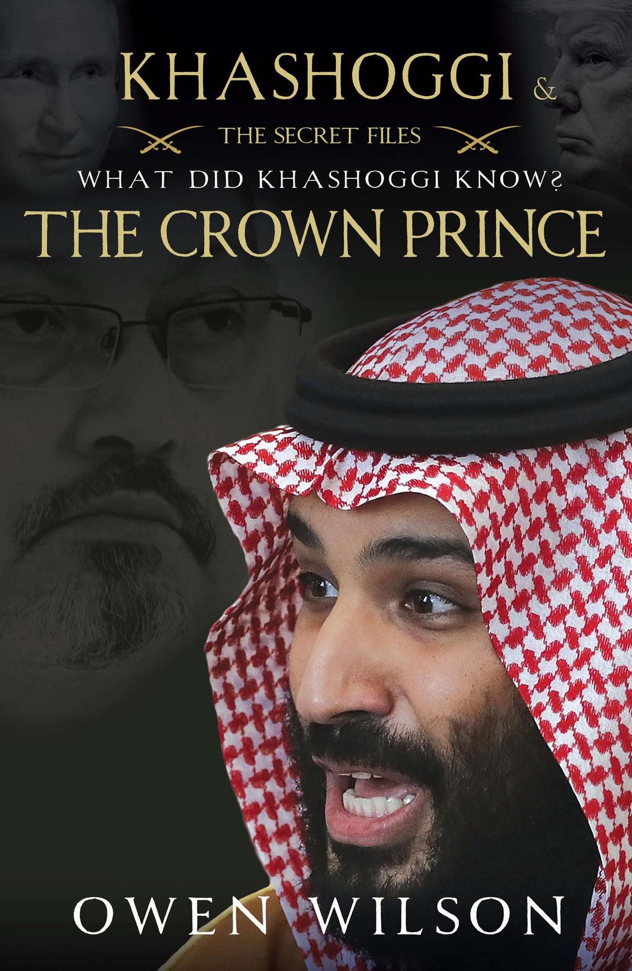 Khashoggi and The Crown Prince The Secret Files - What Did Khashoggi Know - photo 1