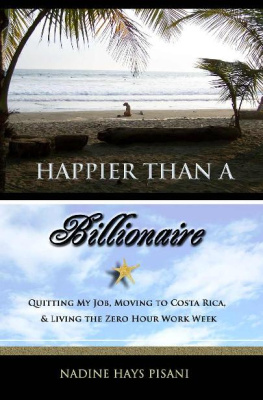 Nadine Pisani - Happier Than a Billionaire: Quitting My Job, Moving to Costa Rica, and Living the Zero Hour Work Week