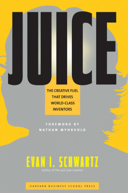 Evan I. Schwartz - Juice: The Creative Fuel That Drives World-Class Inventors