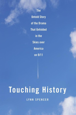 Lynn Spencer - Touching History: The Untold Story of the Drama That Unfolded in the Skies Over America on 9/11