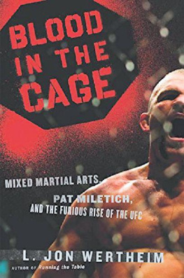 L. Jon Wertheim - Blood in the Cage: Mixed Martial Arts, Pat Miletich, and the Furious Rise of the UFC