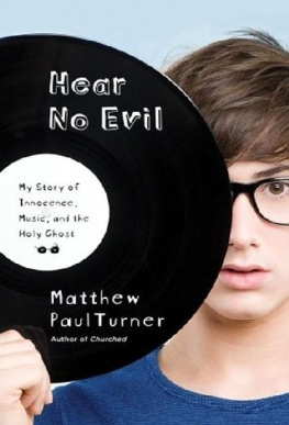 Matthew Paul Turner Hear No Evil: My Story of Innocence, Music, and the Holy Ghost