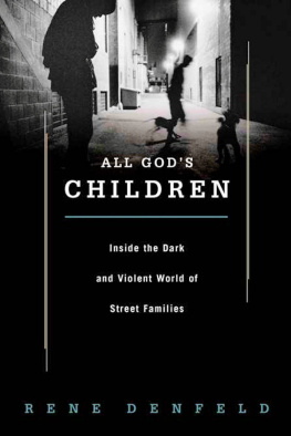 Rene Denfeld - All Gods Children: Inside the Dark and Violent World of Street Families