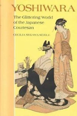 Cecilia Segawa Seigle Yoshiwara: The Glittering World of the Japanese Courtesan