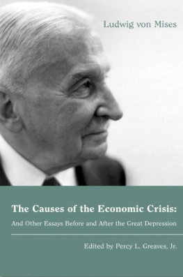 Ludwig von Mises The Causes of the Economic Crisis: And Other Essays Before and After the Great Depression