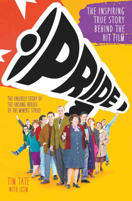 Tim Tate - Pride: The Unlikely Story of the True Heroes of the Miners Strike