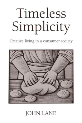 John Lane Timeless Simplicity: Creative Living in a Consumer Society