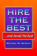 title Hire the Best-- and Avoid the Rest author Mercer Michael W - photo 1