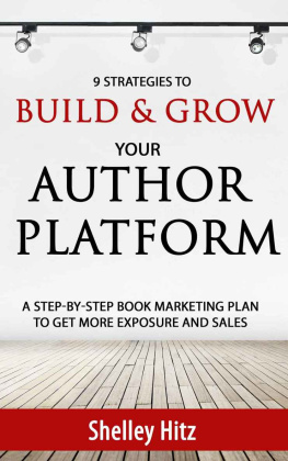 Shelley Hitz - 9 Strategies to BUILD and GROW Your Author Platform: A Step-by-Step Book Marketing Plan to Get More Exposure and Sales