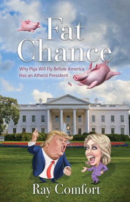 Ray Comfort Fat Chance - Why Pigs Will Fly Before America has an Atheist President