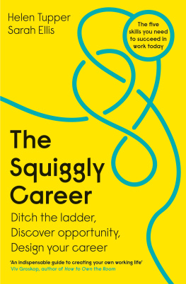 Helen Tupper The Squiggly Career: Ditch the ladder, discover opportunity, design your career: The five skills you need to succeed in work today