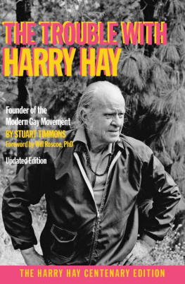 Stuart Timmons - The Trouble With Harry Hay: Founder of the Modern Gay Movement