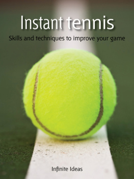 Infinite Ideas - Instant Tennis: Skills and Techniques to Improve Your Game