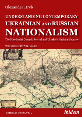 Olexander Hryb - Understanding Contemporary Ukrainian and Russian Nationalism: The Post-Soviet Cossack Revival and Ukraines National Security