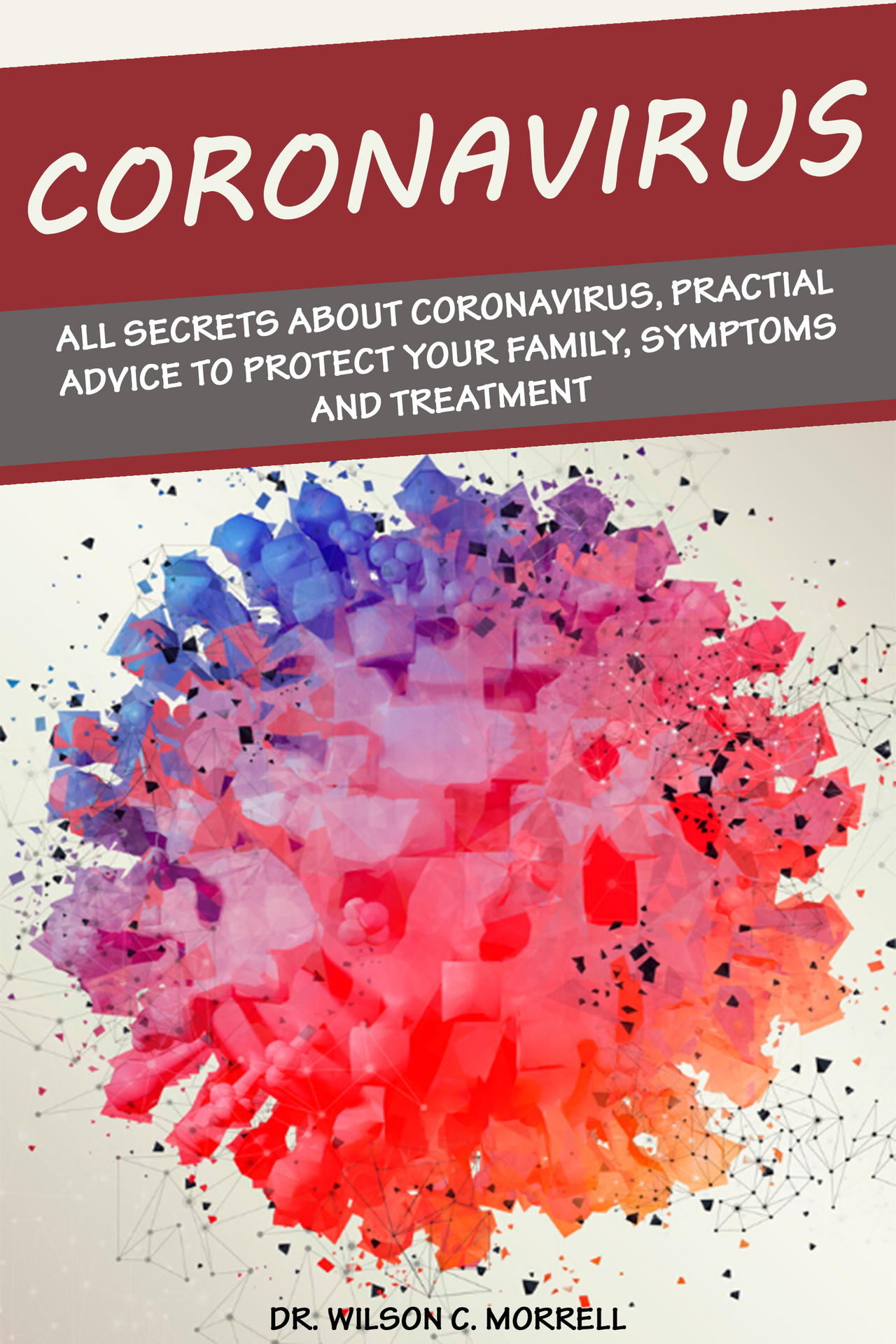 CORONAVIRUS All Secrets about Coronavirus Practial Advice to Protect your - photo 1