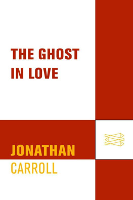 Jonathan Carroll The Ghost in Love: A Novel