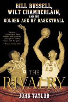 John Taylor - The Rivalry: Bill Russell, Wilt Chamberlain, and the Golden Age of Basketball