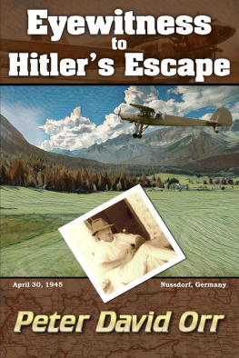 Peter David Orr - Eyewitness to Hitlers Escape