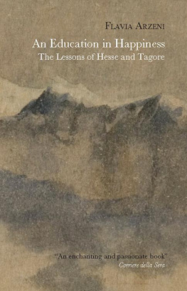 Flavia Arzeni - An Education in Happiness: The Lessons of Hesse and Tagore