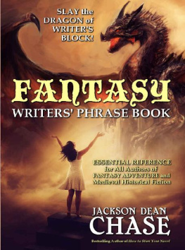 Jackson Dean Chase - Fantasy Writers Phrase Book: Essential Reference for All Authors of Fantasy Adventure and Medieval Historical Fiction (Writers Phrase Books Book 4)