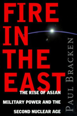 Paul Bracken - Fire in the East: The Rise of Asian Military Power and the Second Nuclear Age