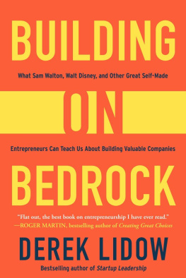 Derek Lidow - Building on Bedrock: What Sam Walton, Walt Disney, and Other Great Self-Made Entrepreneurs Can Teach Us About Building Valuable Companies