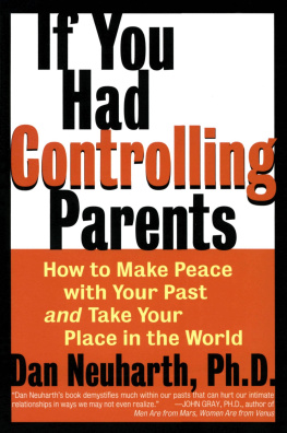 Dan Neuharth - If You Had Controlling Parents: How to Make Peace With Your Past and Take Your Place in the World