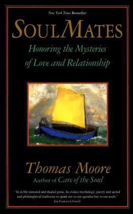 Thomas Moore - Soul Mates: Honoring the Mysteries of Love and Relationship