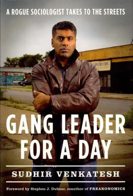 Sudhir Venkatesh - Gang Leader for a Day: A Rogue Sociologist Takes to the Streets