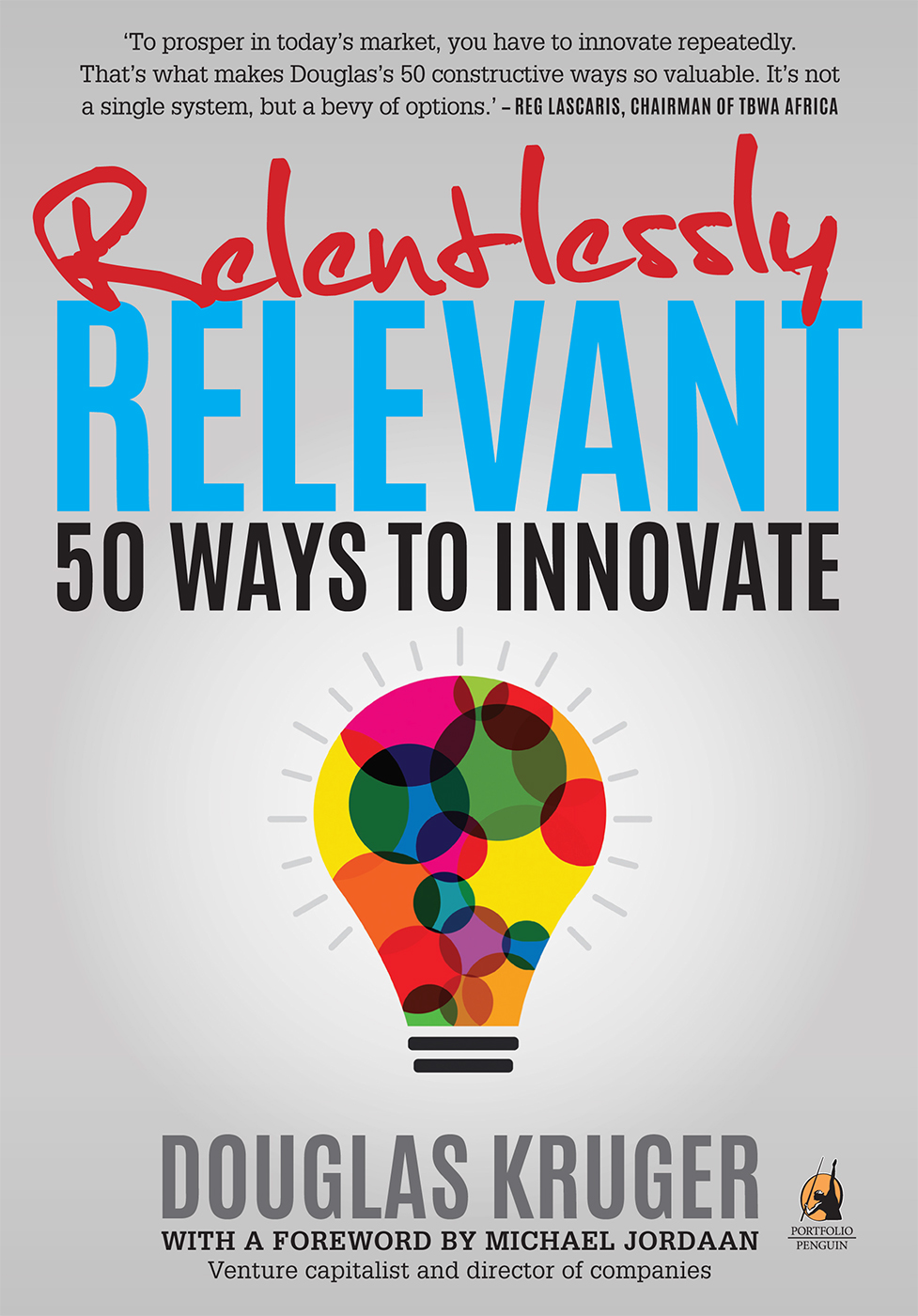 Relentlessly RELEVANT Relentlessly RELEVANT 50 WAYS TO INNOVATE - photo 1