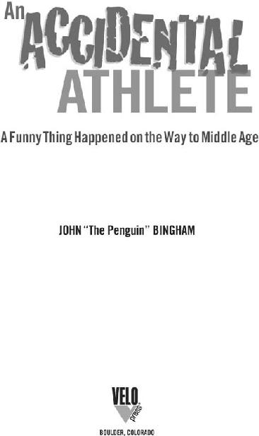 An Accidental Athlete A Funny Thing Happened on the Way to Middle Age - image 2