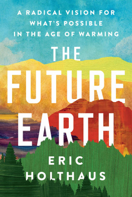 Eric Holthaus - The Future Earth: A Radical Vision for Whats Possible in the Age of Warming