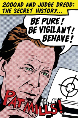 Mills Pat - Be Pure! Be Vigilant! Behave!: 2000AD & Judge Dredd: The Secret History