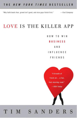 Tim Sanders - Love Is the Killer App: How to Win Business and Influence Friends