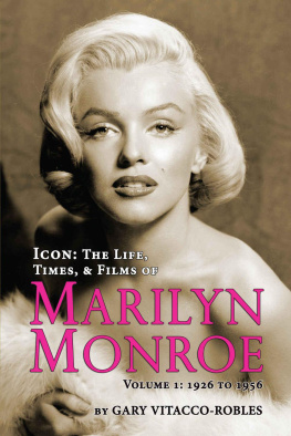 Gary Vitacco-Robles - Icon: The Life, Times, and Films of Marilyn Monroe Volume 1 1926 to 1956